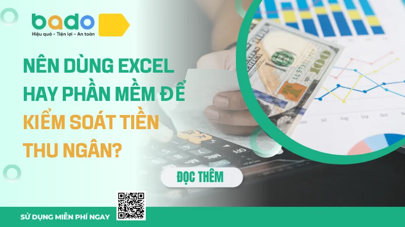 Nên Dùng Excel Hay Phần Mềm Để Kiểm Soát Tiền Thu Ngân? 